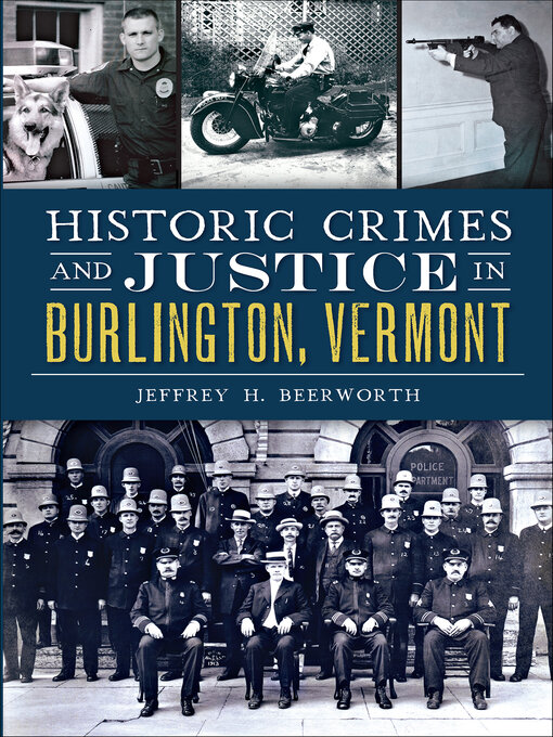 Title details for Historic Crimes and Justice in Burlington, Vermont by Jeffrey H. Beerworth - Available